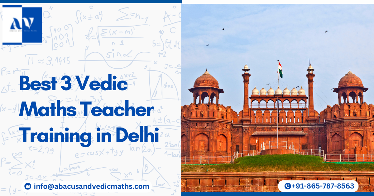 Best 3 Vedic Maths Teacher Trainings in Delhi - Abacus and Vedic Maths