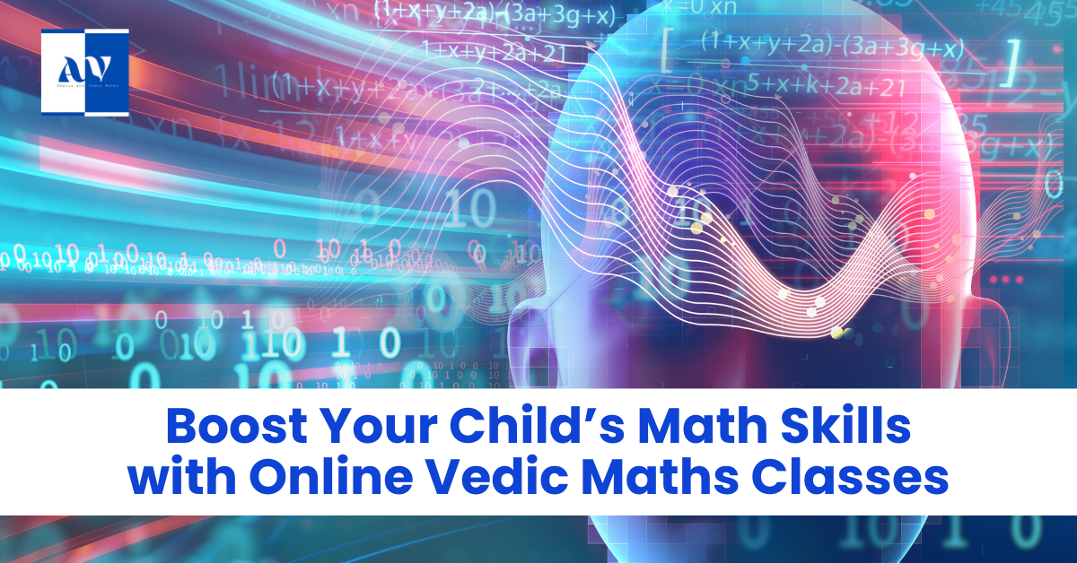 Boost Your Child’s Math Skills with Online Vedic Maths Classes