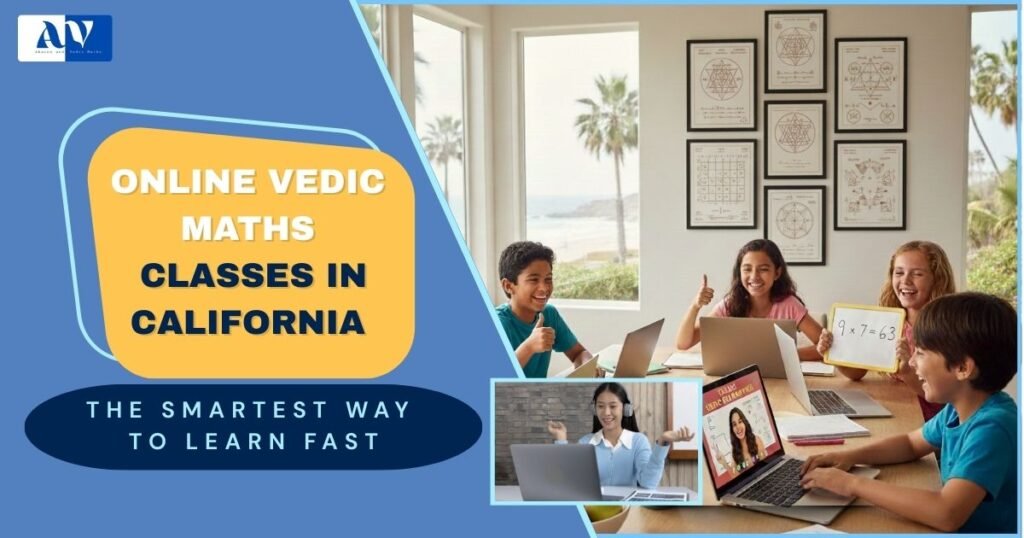 Online Vedic Maths Classes in California: The Smartest Way to Learn Fast