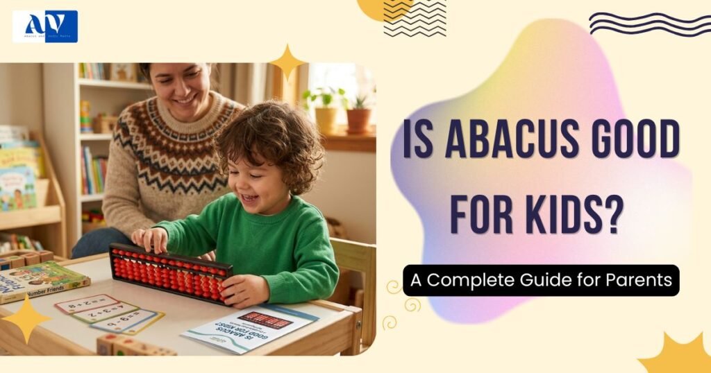 Is Abacus Good for Kids? A Complete Guide for Parents
