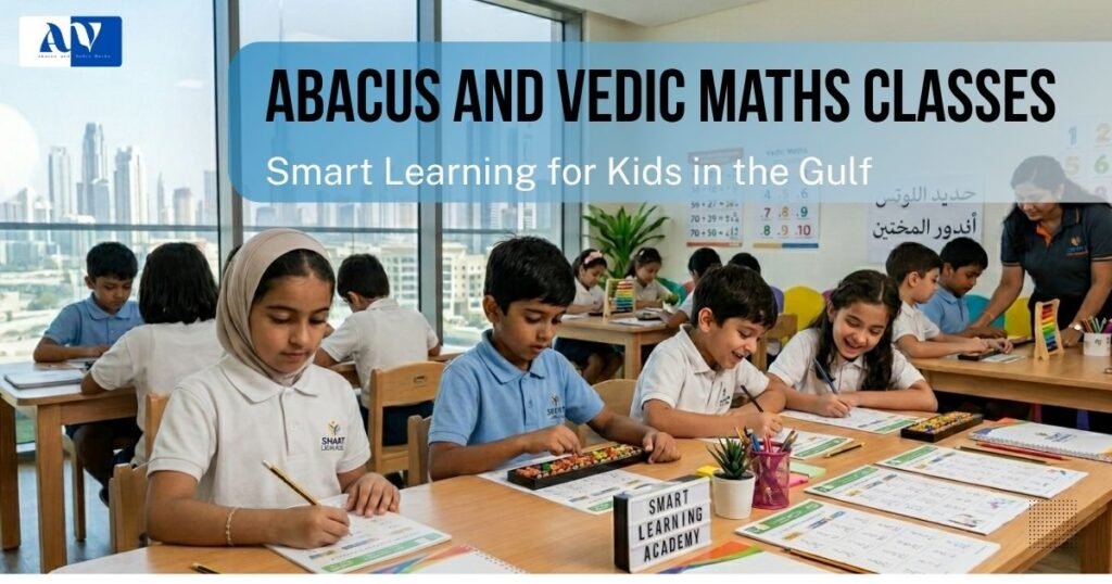 Abacus and Vedic Maths Classes: Smart Learning for Kids in the Gulf