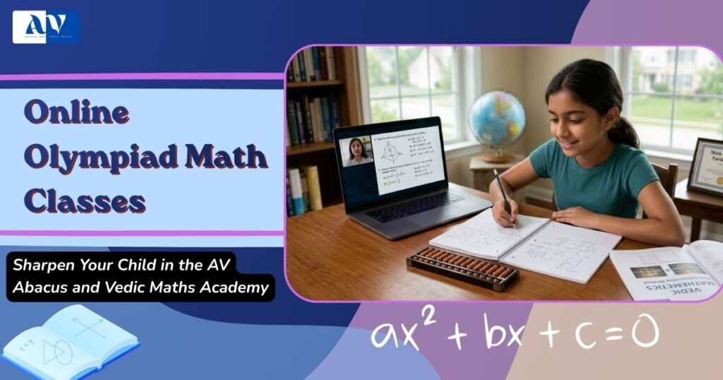 Online Olympiad Maths Classes : Sharpen Your Child in the AV Abacus and Vedic Maths Academy